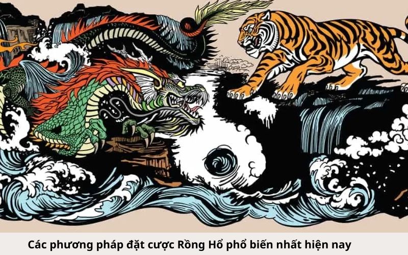 Các phương pháp đặt cược Rồng Hổ phổ biến nhất hiện nay